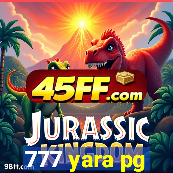 777 yara pg